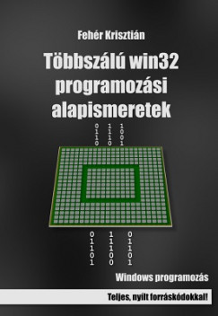 Fehér Krisztián - Többszálú win32 programozási alapismeretek