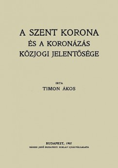 Timon kos - A Szent Korona s a koronzs kzjogi jelentsge