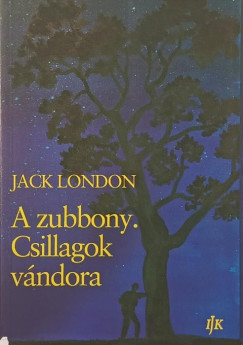 Jack London - A zubbony. Csillagok vándora