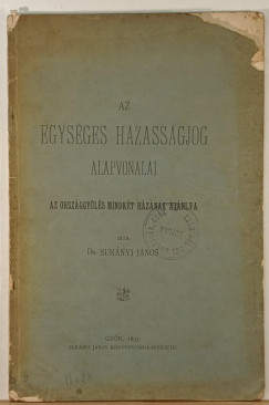 Sur�nyi J�nos - Az egys�ges h�zass�gjog alapvonalai