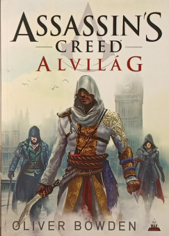 Oliver Bowden - Assassin's Creed - Alvilg