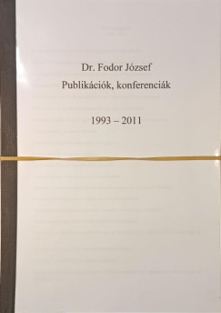 Fodor J�zsef - Publik�ci�k, konferenci�k 1975-2011 1-3.