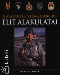 Michael E. Haskew - A msodik vilghbor elit alakulatai