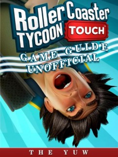 The Yuw - Roller Coaster Tycoon Touch Game Guide Unofficial