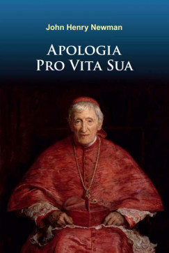 John Henry Newman - Apologia pro vita sua