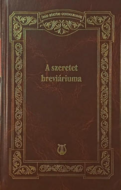 Juh�sz Vilmos   (Szerk.) - S�k S�ndor   (Szerk.) - A szeretet brevi�riuma