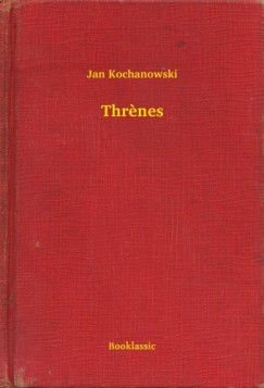 Kochanowski Jan - Jan Kochanowski - Threnes