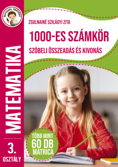 Zsolnainé Szilágyi Zita - Ügyesedj, okosodj: 1000-es számkör szóbeli összeadás és kivonás 3. osztály