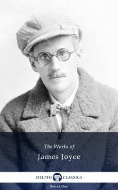 James Joyce - Delphi Works of James Joyce (Illustrated)