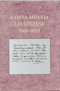 Babits Mihly - Sli Erika   (Szerk.) - Tth Mt   (Szerk.) - Babits Mihly levelezse 1909-1911