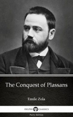 mile Zola - The Conquest of Plassans by Emile Zola (Illustrated)