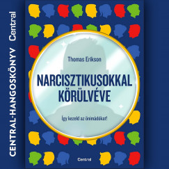 Thomas Erikson - Teszárek Csaba - Narcisztikusokkal körülvéve