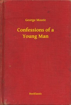 George Moore - Confessions of a Young Man
