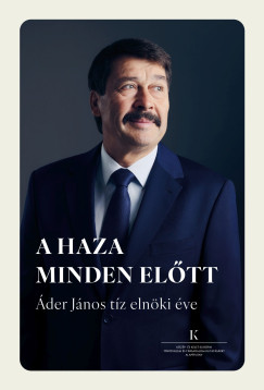 Cseh Ágnes   (Szerk.) - A haza minden előtt