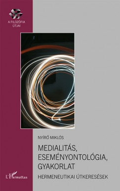 Nyr Mikls - Medialits, esemnyontolgia, gyakorlat