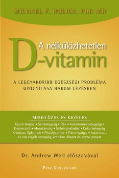 Michael F. Phd. Md. Holick - A nlklzhetetlen D-vitamin