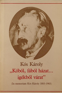 Ks Kroly - Sas Pter   (Szerk.) - "Kbl, fbl hzat... igkbl vrat"