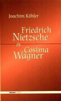 Joachim Khler - Friedrich Nietzsche s Cosima Wagner