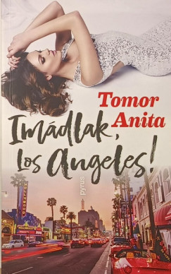 Tomor Anita - Imdlak, Los Angeles! (dediklt)
