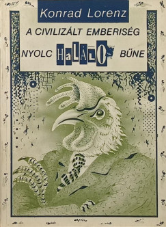 Konrad Lorenz - A civilizált emberiség nyolc halálos bűne