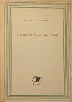 Ernest Hemingway - A foly�n �t, a f�k k�z�