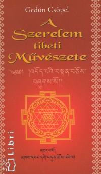 Gedn Cspel - A Szerelem tibeti Mvszete