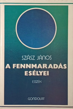 Szsz Jnos - A fennmarads eslyei