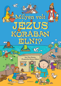Dr. Tim Dowley - Milyen volt Jézus korában élni?
