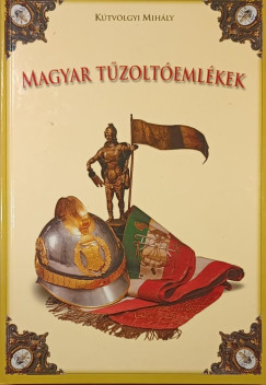 Kútvölgyi Mihály - Magyar tűzoltóemlékek