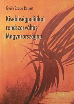 Gyri Szab Rbert - Kisebbsgpolitikai rendszervlts Magyarorszgon