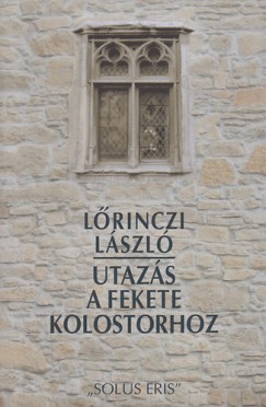 Lrinczi Lszl - Utazs a Fekete kolostorhoz
