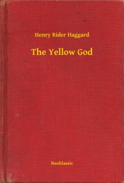 Henry Rider Haggard - The Yellow God