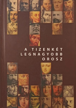 Szvák Gyula (Szerk.) - A tizenkét legnagyobb orosz