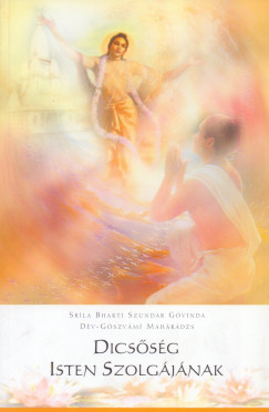 Dév-Gószvámí Mahárádzs - Sríla Bhakti Szundar Góvinda - Dicsõség Isten Szolgájának