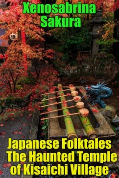 Xenosabrina Sakura - Japanese Folktales The Haunted Temple of Kisaichi Village