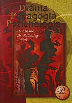 Pinczésné Palásthy Ildikó - Dráma, pedagógia, pszichológia