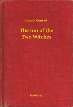 Joseph Conrad - The Inn of the Two Witches