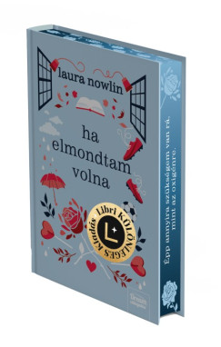 Laura Nowlin - Ha elmondtam volna - Libri Különleges Kiadás