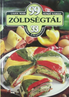 Lajos Mari - 99 zöldségtál 33 színes ételfotóval