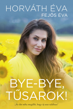 Fejős Éva - Horváth Éva - Bye-bye, tűsarok!