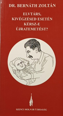 Bern�th Zolt�n - Elvt�rs, kiv�gz�sed eset�n k�rsz-e �jratemet�st?