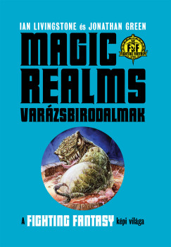 Jonathan Green - Ian Livingstone - Magic Realms: Varázsbirodalmak