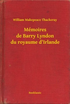 Thackeray William Makepeace - Mmoires de Barry Lyndon du royaume d'Irlande