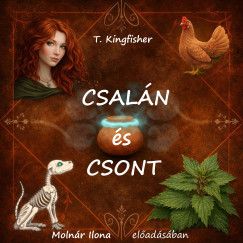 T. Kingfisher - Csalán és csont