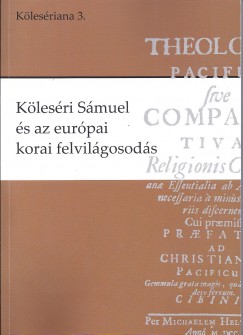 Balzs Mihly   (Szerk.) - Font Zsuzsa   (Szerk.) - Kovcs Andrs   (Szerk.) - Klesri Smuel s az eurpai korai felvilgosods