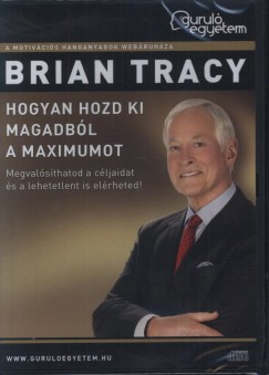 Brian Tracy - Hogyan hozd ki magadbl a maximumot - Hangosknyv