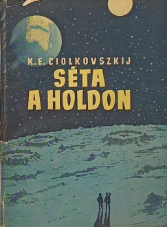 Konsztantyin Edvardovics Ciolkovszkij - Séta a Holdon