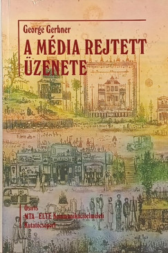 George Gerbner - A m�dia rejtett �zenete