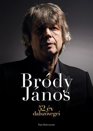 Bródy János - 52 év dalszövegei Bródy János - 52 év dalszövegei