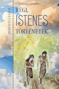 Bernyi Lszl - Rgi istenes trtnetek